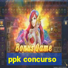 ppk concurso